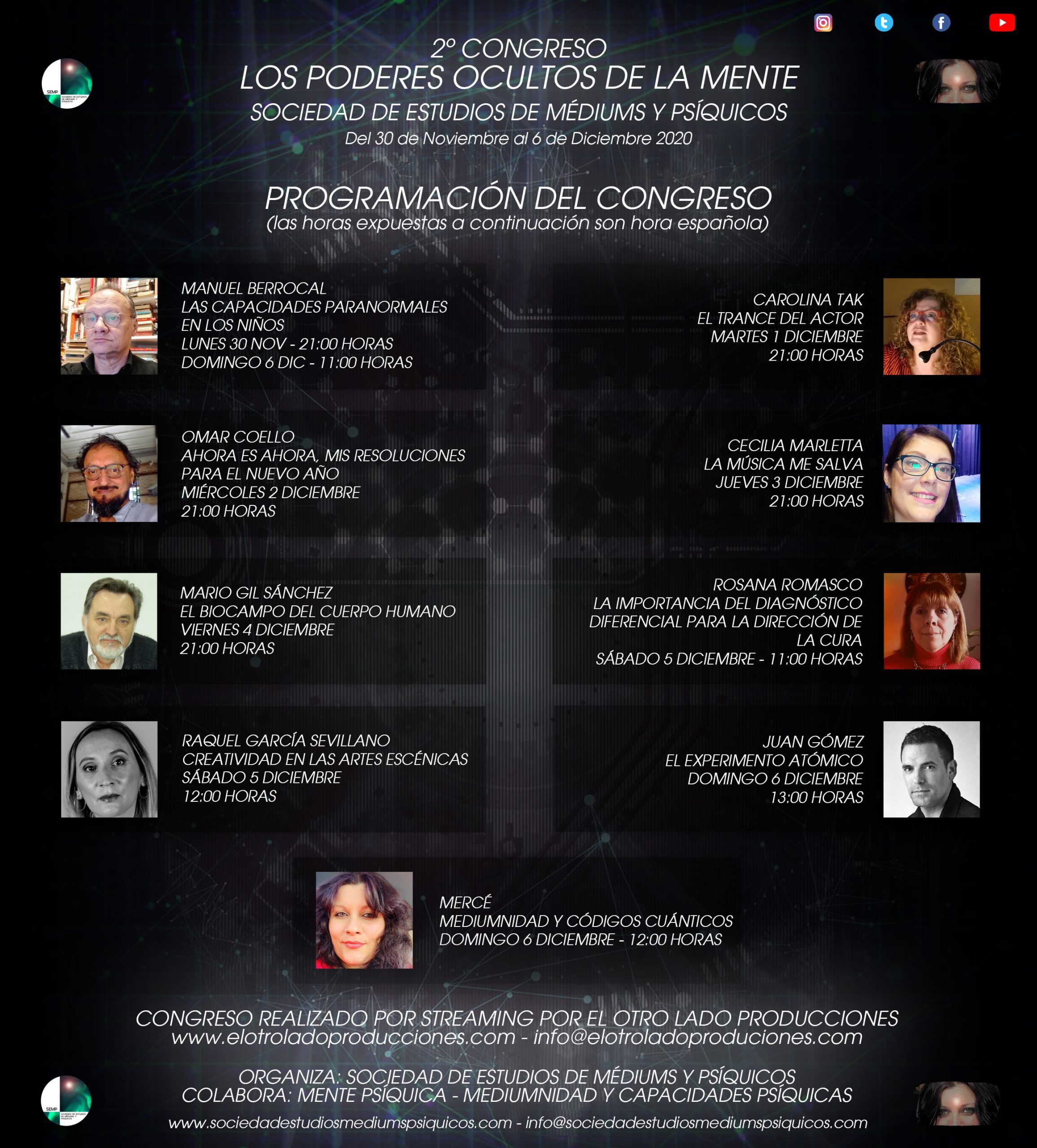 La Sociedad de Estudios de Médiums y Psíquicos organizó entre los días 30 Noviembre y 6 de Diciembre del año 2020 el II Congreso Los Poderes Ocultos de la Mente.  Para este congreso elegimos ponentes argentinos y españoles con el fin de trasladar los mensajes y la información de los ponentes tanto a sudamérica como en España.  En este nuevo congreso tratamos temas como las capacidades psíquicas, la mediumnidad, la creatividad, el psicoanálisis y el uso de la mente en diferentes ramas de la creatividad, donde nuestra mente entra de lleno a la hora de realizar una obra, ya sea musical, obra escrita o pintura.  El otro lado producciones fue la productora encargada del tema publicitario, realizando la cartelería, los vídeos realizados a los diferentes ponentes con el fin de presentar el tema de su ponencia, así como la realización y producción del 2º congreso Los Poderes Ocultos de la Mente.  Este congreso fue retransmitido por streaming en la plataforma Facebook Live de Mente Psíquica  Como ya sucedió en el primer congreso, Mente Psíquica tendrá la labor de coordinador.